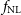 f Subscript normal upper N normal upper L