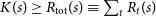upper K left parenthesis s right parenthesis greater than or equals upper R Subscript normal t normal o normal t Baseline left parenthesis s right parenthesis identical to sigma summation Underscript t Endscripts upper R Subscript t Baseline left parenthesis s right parenthesis