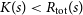 upper K left parenthesis s right parenthesis less than upper R Subscript normal t normal o normal t Baseline left parenthesis s right parenthesis