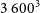 3 600 cubed
