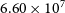 6.60 times 10 Superscript 7