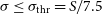 sigma less than or equals sigma Subscript normal t normal h normal r Baseline equals upper S divided by 7.5