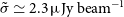 sigma overtilde asymptotically equals 2.3 mu normal upper J normal y normal b normal e normal a normal m Superscript negative 1