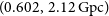 left parenthesis 0.602 comma 2.12 normal upper G normal p normal c right parenthesis