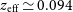 z Subscript normal e normal f normal f Baseline asymptotically equals 0.094