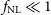 f Subscript normal upper N normal upper L Baseline much less than 1