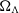 normal upper Omega Subscript normal upper Lamda