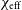 chi Subscript normal e normal f normal f