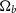 normal upper Omega Subscript b