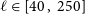 script l element of left bracket 40 comma 250 right bracket