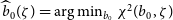 ModifyingAbove b With caret Subscript 0 Baseline left parenthesis zeta right parenthesis equals arg min Underscript b 0 Endscripts chi squared left parenthesis b 0 comma zeta right parenthesis