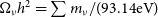 normal upper Omega Subscript nu Baseline h squared equals sigma summation m Subscript nu Baseline divided by left parenthesis 93.14 normal e normal upper V right parenthesis
