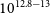 10 Superscript 12.8 minus 13