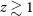 z greater than or equivalent to 1