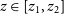 z element of left bracket z 1 comma z 2 right bracket