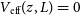 upper V Subscript normal e normal f normal f Baseline left parenthesis z comma upper L right parenthesis equals 0