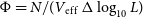 normal upper Phi equals upper N divided by left parenthesis upper V Subscript normal e normal f normal f Baseline normal upper Delta log Subscript 10 Baseline upper L right parenthesis