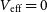 upper V Subscript normal e normal f normal f Baseline equals 0