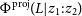 normal upper Phi Superscript normal p normal r normal o normal j Baseline left parenthesis upper L vertical bar z 1 colon z 2 right parenthesis