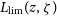 upper L Subscript normal l normal i normal m Baseline left parenthesis z comma zeta right parenthesis