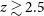 z greater than or equivalent to 2.5