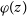 phi left parenthesis z right parenthesis