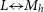 upper L left right arrow upper M Subscript h