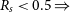 upper R Subscript s Baseline less than 0.5 right double arrow