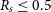 upper R Subscript s Baseline less than or equals 0.5