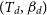 left parenthesis upper T Subscript d Baseline comma beta Subscript d Baseline right parenthesis
