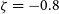 zeta equals negative 0.8