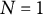 upper N equals 1