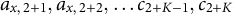 a Subscript x comma 2 plus 1 Baseline comma a Subscript x comma 2 plus 2 Baseline comma ellipsis c Subscript 2 plus upper K minus 1 Baseline comma c Subscript 2 plus upper K Baseline