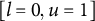 left bracket l equals 0 comma u equals 1 right bracket