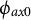 phi Subscript a x Baseline 0