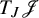 upper T Subscript upper J Baseline script upper J