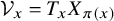 script upper V Subscript x Baseline equals upper T Subscript x Baseline upper X Subscript pi left parenthesis x right parenthesis