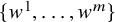 StartSet w Superscript 1 Baseline comma ellipsis comma w Superscript m Baseline EndSet