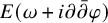 upper E left parenthesis omega plus i partial differential ModifyingAbove partial differential With bar phi right parenthesis
