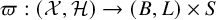 pi colon left parenthesis script upper X comma script upper H right parenthesis right arrow left parenthesis upper B comma upper L right parenthesis times upper S