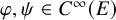 phi comma psi element of upper C Superscript infinity Baseline left parenthesis upper E right parenthesis