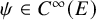 psi element of upper C Superscript infinity Baseline left parenthesis upper E right parenthesis