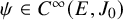 psi element of upper C Superscript infinity Baseline left parenthesis upper E comma upper J 0 right parenthesis