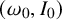 left parenthesis omega 0 comma upper I 0 right parenthesis