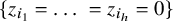 left brace z Subscript i 1 Baseline equals ellipsis equals z Subscript i Sub Subscript h Subscript Baseline equals 0 right brace