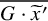 ModifyingAbove upper G dot x overtilde prime With quotation dash