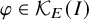 phi element of script upper K Subscript upper E Baseline left parenthesis upper I right parenthesis
