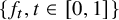 StartSet f Subscript t Baseline comma t element of left bracket 0 comma 1 right bracket EndSet