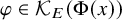 phi element of script upper K Subscript upper E Baseline left parenthesis normal upper Phi left parenthesis x right parenthesis right parenthesis