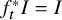 f Subscript t Superscript asterisk Baseline upper I equals upper I